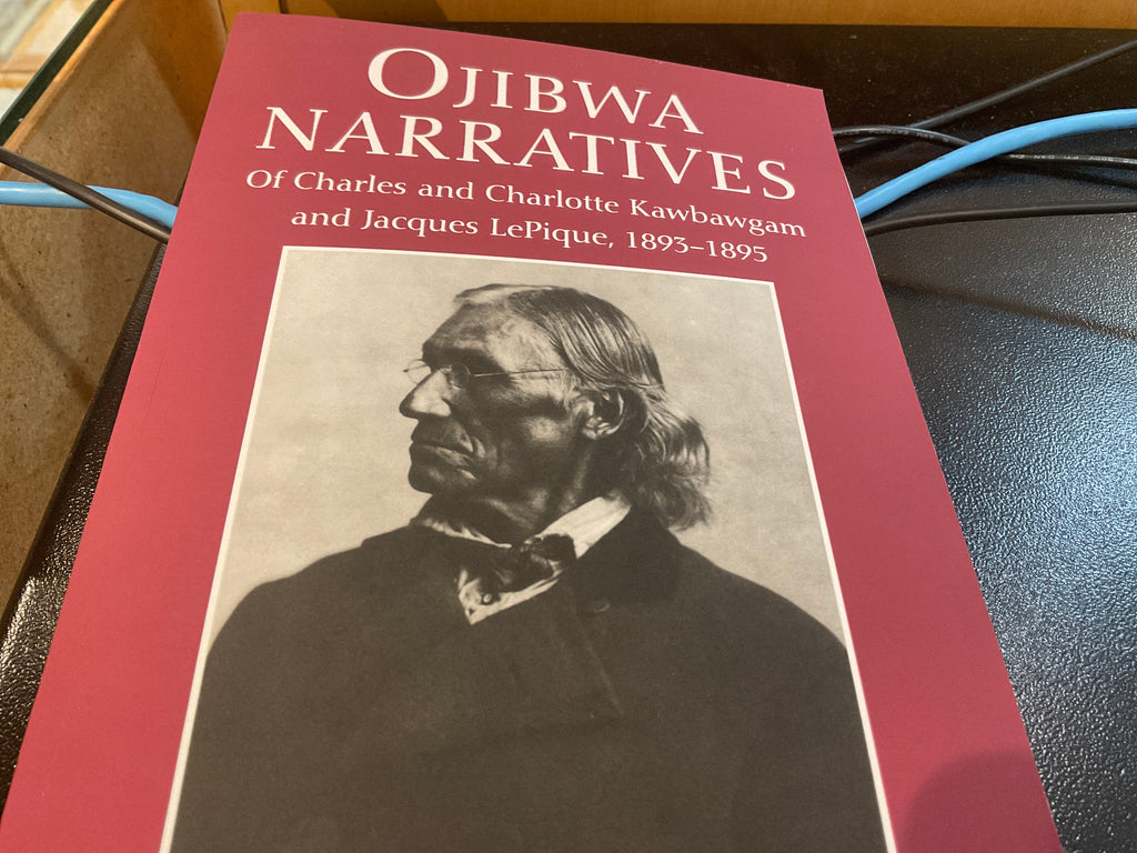 Ojibwa Narratives of Charles and Charlotte Kawbawgam and Jacques Le Pique, 1893-1895