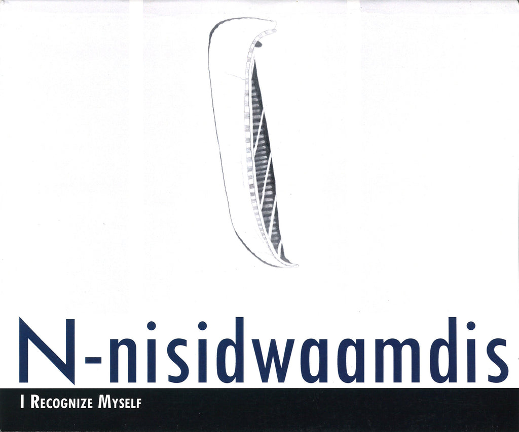 N-nisidwaamdis: I Recognize Myself Exhibition Catalog