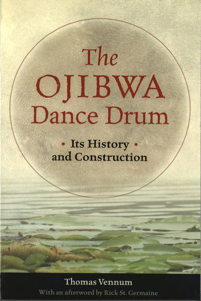 The Ojibwa Dance Drum: Its History and Construction